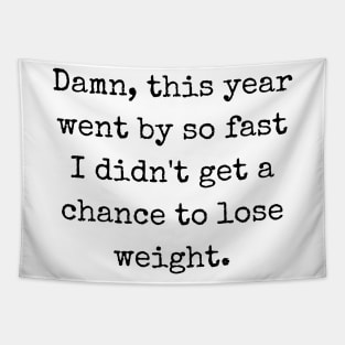 New year - didn't get a chance to lose weight Tapestry