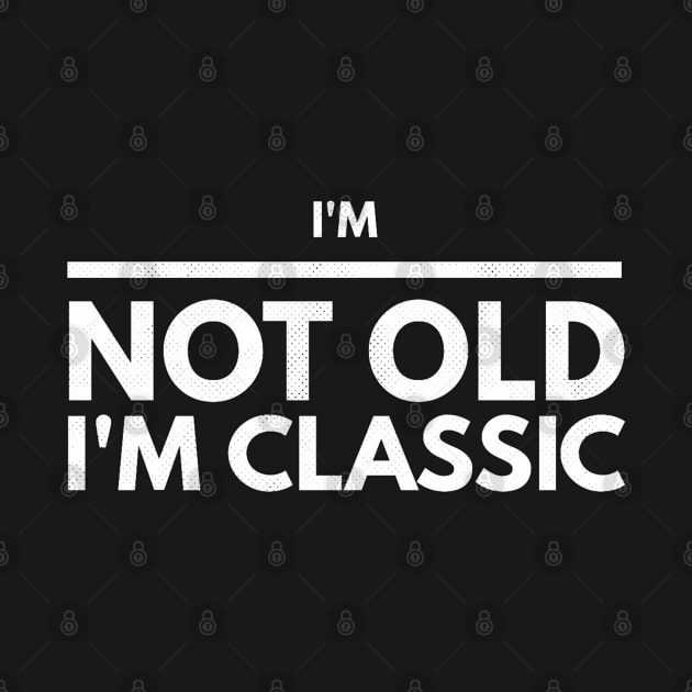 im not old im classic 44 by naughtyoldboy