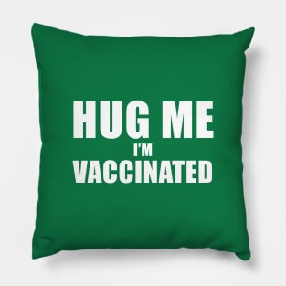 Hug me I'm vaccinated Pillow