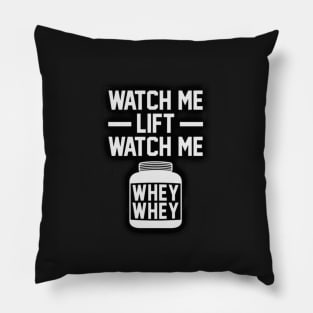 Watch me Lift Watch me Whey Whey - Best Selling Pillow