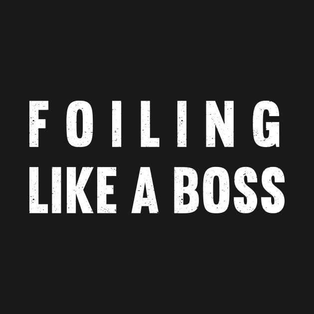 Foiling Like a Boss by trendynoize