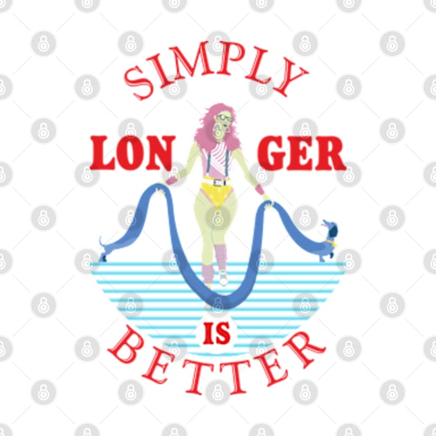 Simply longer is better. by Ekenepeken