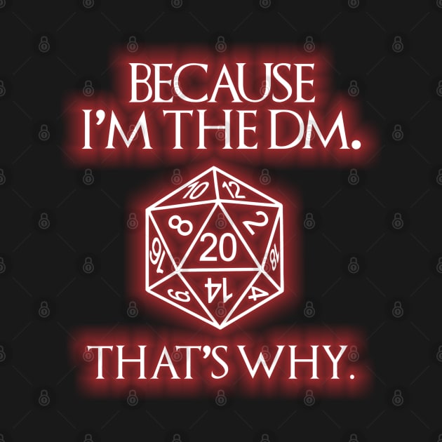 Because Im The DM Thats Why Dungeon Master by joeysartworld