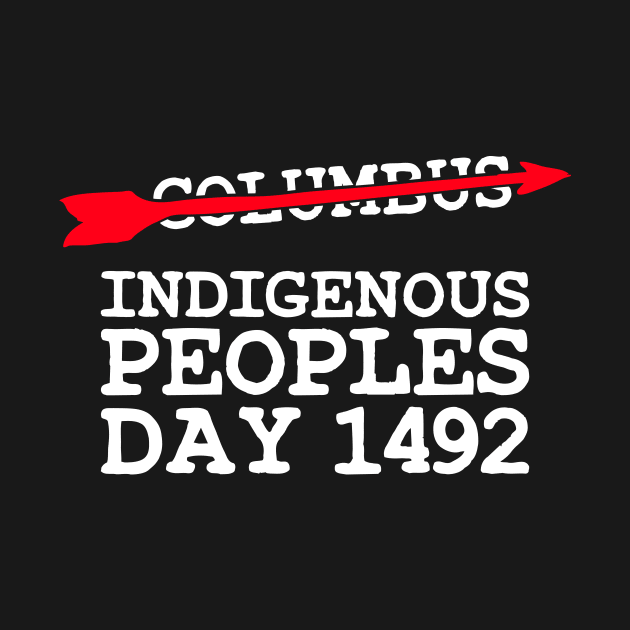 Indigenous Native American Peoples Day not Columbus Day T-Shirt by WildZeal