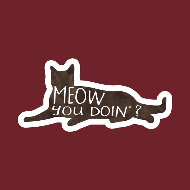 MEOW you doin? Funny cat pun by Shana Russell