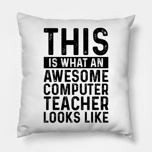 This Is What An Awesome Computer Teacher Looks Like Pillow by Saimarts