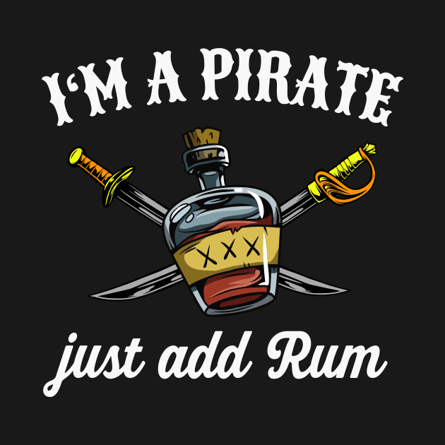 I'm a Pirate with Rum by Foxxy Merch