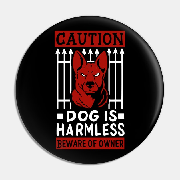 Caution Dog Is Harmless - Beware Of Owner Pin by maxdax