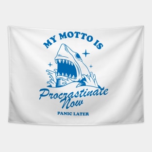 My Motto Is Procrastinate Now Panic Later Tapestry