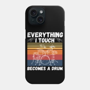 Everything I Touch Becomes A Drum Funny Drummer Phone Case