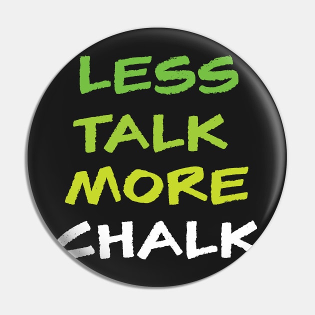 Less Talk More Chalk Pin by sportartbubble