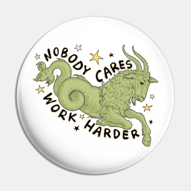 Funny Capricorn Nobody Cares Work Harder Pin by Mary Rose 73744