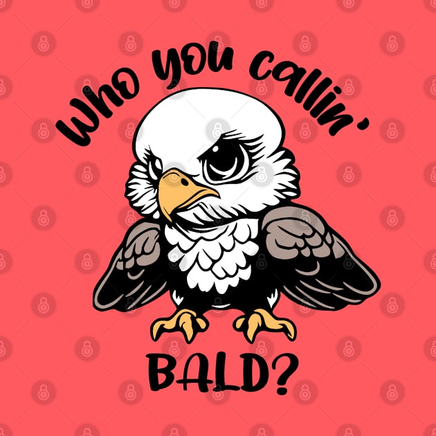 Who You Callin' Bald? by KayBee Gift Shop