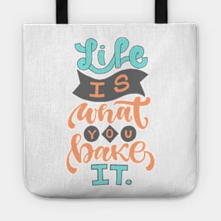 LIFE IS WHAT YOU BAKE IT Tote