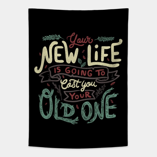 Your New Life Is Going To Cost You Your Old One II Tapestry by Tobe_Fonseca