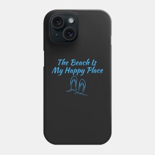 The Beach Is My Happy Place Phone Case