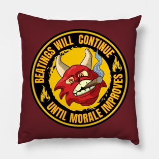 The beatings will continue until morale improves Pillow