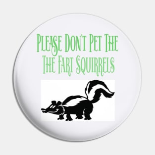 Skunk Fart Squirrels Pin