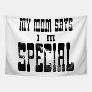 My Mom Says I'm Special Tapestry