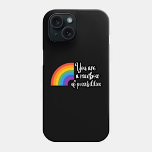 You are a rainbow of possibilities Phone Case