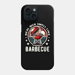 Real Men Smell Like Barbecue BBQ Meat Smoker Phone Case