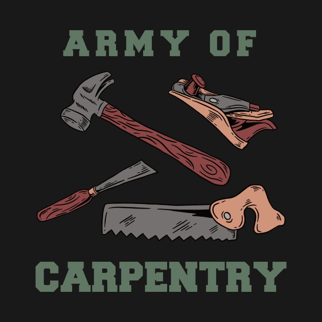 ARMY OF CARPENTRY by Tee Trends