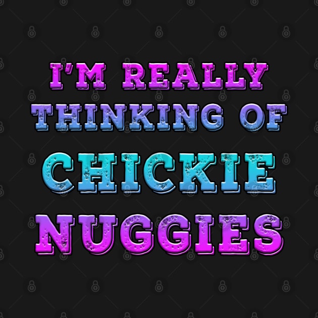 I'm Really Thinking Of Chickie Nuggies Blues by Shawnsonart