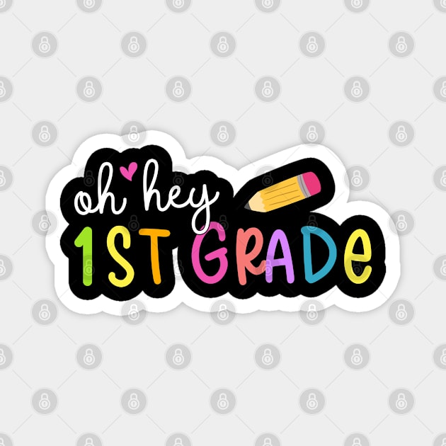 Oh Hey 1st Grade Cute Back To School Gift For Student and Teacher Magnet by Justbeperfect