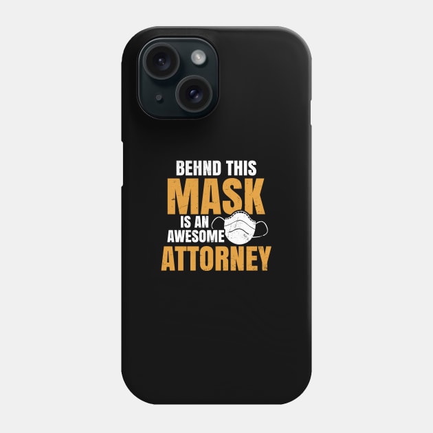 Attorney Shirt | Mask Awesome Attorney Gift Phone Case by Gawkclothing