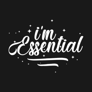 I'm Essential! T-Shirt