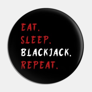 Eat Sleep Blackjack Repeat Funny Pin