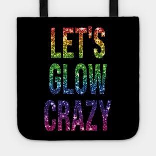 let's glow crazy Tote