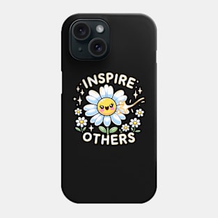 INSPIRE OTHERS - KAWAII FLOWERS INSPIRATIONAL QUOTES Phone Case