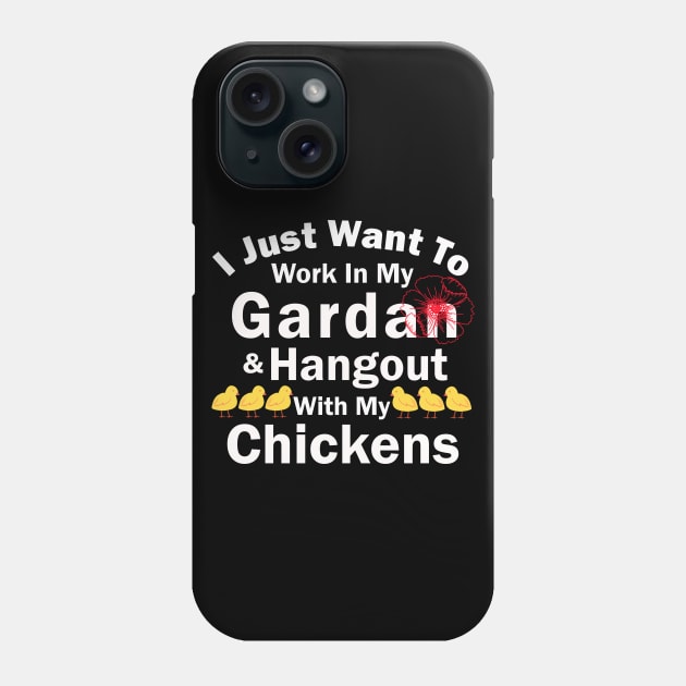 I Just Want To Work In My Garden And Hangout With My Chickens Phone Case by Owl Canvas