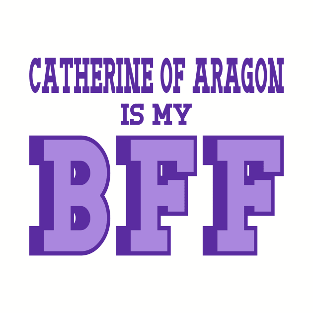 Catherine of Aragon is my BFF - Tudor England History by Yesteeyear