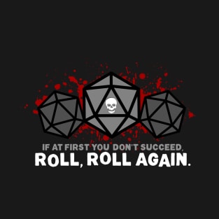 Roll, roll again. T-Shirt