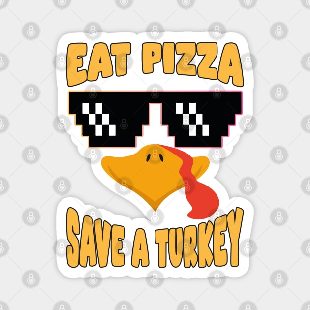 Eat Pizza Save a Turkey Magnet by MZeeDesigns