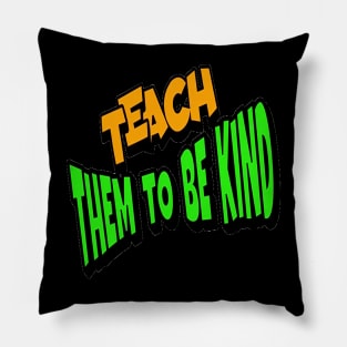 Teach Them To Be Kind, Back to School, Teacher, Teacher Appreciation, Teach,Teacher Gift, Back To School Gift Pillow