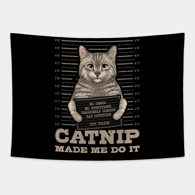 Catnip made me do it Funny Cat Tapestry by aneisha