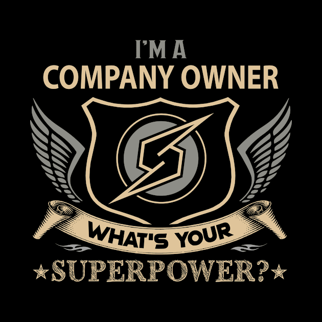 Company Owner T Shirt - Superpower Gift Item Tee by Cosimiaart