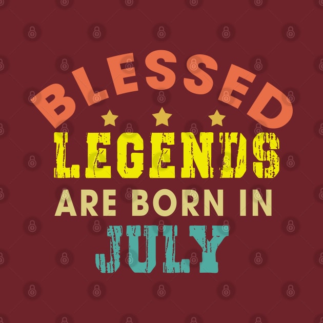 Blessed Legends Are Born In July Funny Christian Birthday by Happy - Design