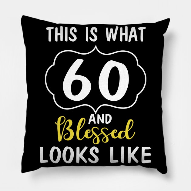 Born In 1960 This Is What 60 Years And Blessed Looks Like Happy Birthday To Me You Pillow by bakhanh123