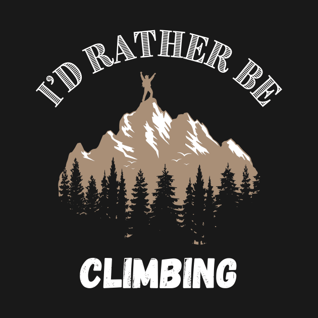 I'd rather be Climbing. by Chrislkf