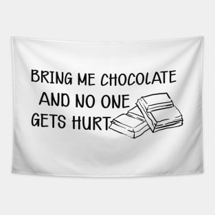 Chocolate - Bring me chocolate and no one gets hurt Tapestry