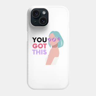 You Got This Phone Case