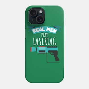 Real men play lasertag Phone Case