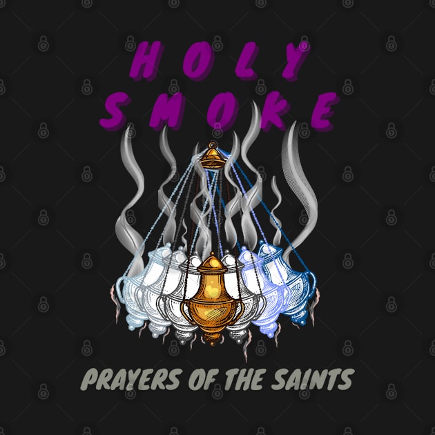 Holy Smoke - Prayers Of The Saints by stadia-60-west