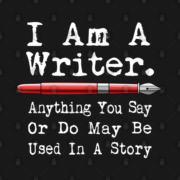 I Am A Writer Funny Author Writing by macdonaldcreativestudios