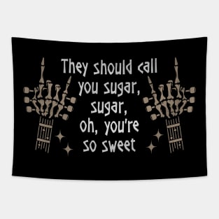 They should call you sugar, sugar, oh, you're so sweet Fingers Music Country Skull Tapestry