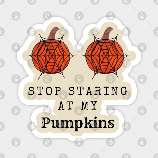 Stop Staring At My Pumpkins, Halloween Funny Pumpkin (White/Pastel Orange) Magnet by thcreations1